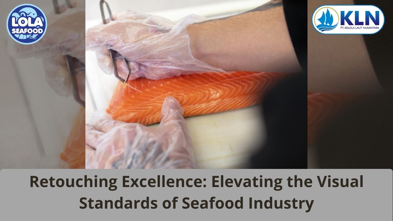 Retouching Excellence: Elevating the Visual Standards of Seafood Industry